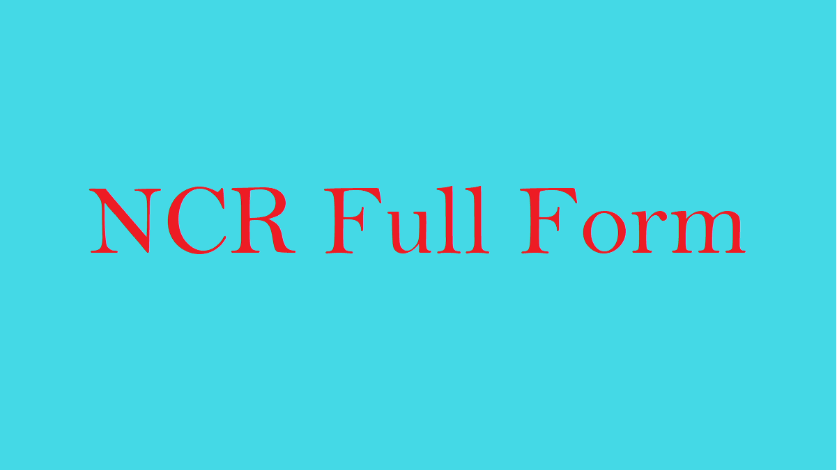 What is the NCR full form? - Full Form - Short Form