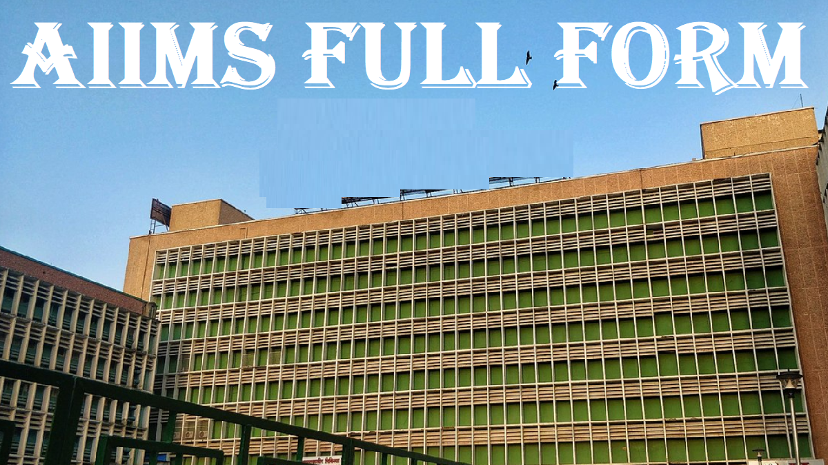 What is the AIIMS Full Form - Full Form - Short Form